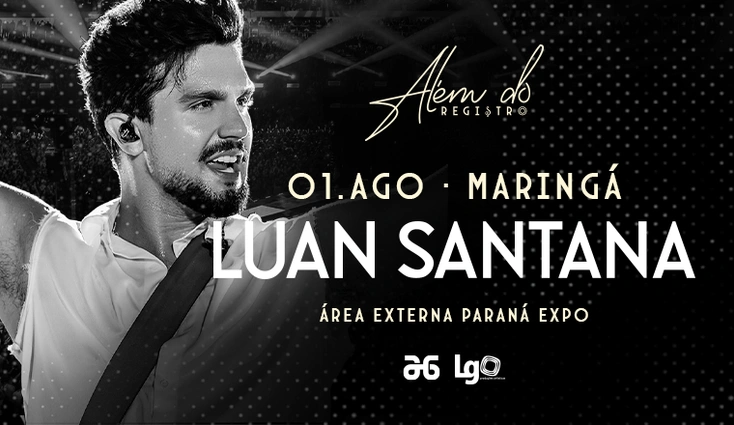 Image for the event: ALÉM DO REGISTRO - LUAN SANTANA EM MARINGÁ
