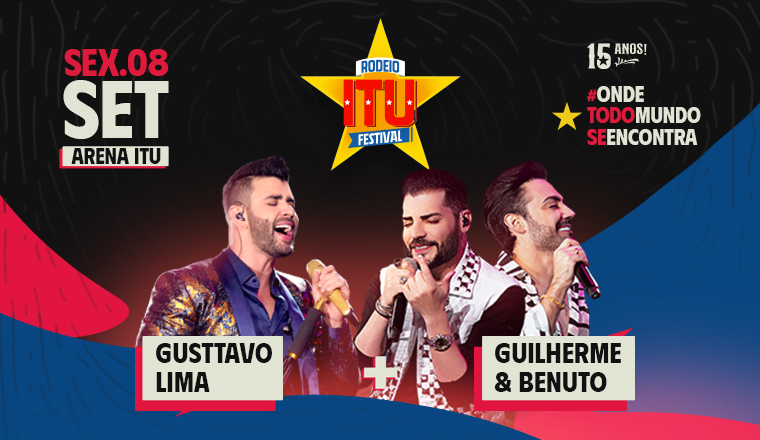 Rodeio Itu Festival - Gusttavo Lima + Guilherme E Benuto