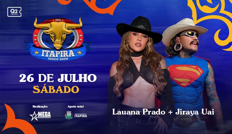Itapira Rodeio Show - Lauana Prado + Jiraya Uai em Itapira