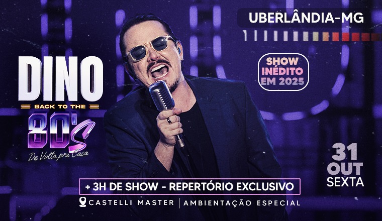 Dino Fonseca Back To 80's de Volta para Casa - Uberlândia