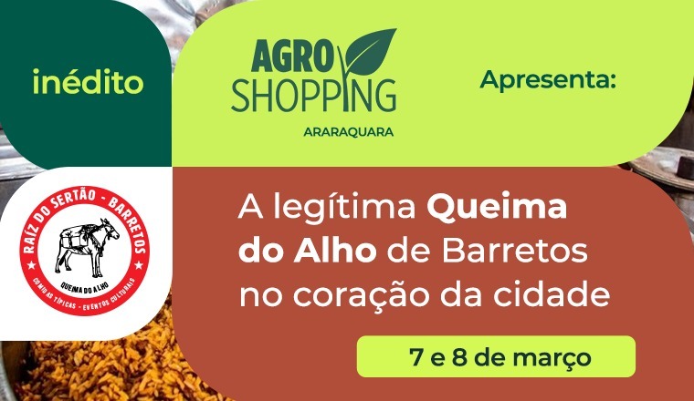 Queima do Alho Agroshopping - 07.03 Sábado em Araraquara