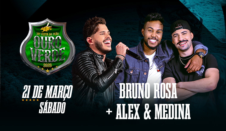 Bruno Rosa + Alex e Medina - 34ª Festa do Peão Ouro Verde 2026 em Ouro Verde