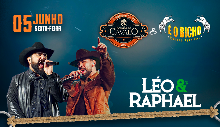 Léo e Raphael - Semana do Cavalo 2026 & é o Bicho Rodeio Festival em Rondonópolis