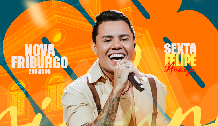 Felipe Araújo - Nova Friburgo 208 Anos em Nova Friburgo