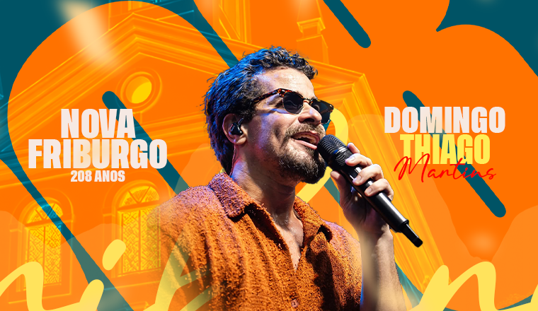 Thiago Martins - Nova Friburgo 208 Anos em Nova Friburgo