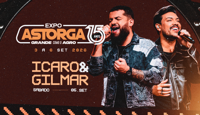Ícaro e Gilmar - Expo Astorga 15 Anos em Astorga - Abertura dos Portões:                            19H00