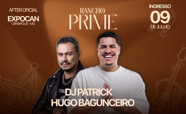 Dj Patrick + Hugo Bagunceiro - Rancho Prime Expocan em Canápolis