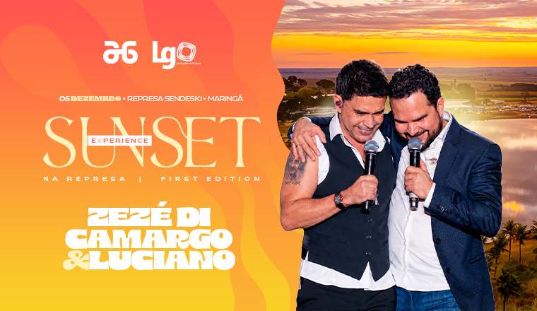 Sunset Experience na Represa com Zezé Di Camargo e Luciano em Maringá